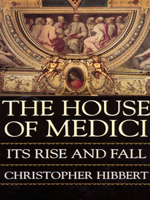 Title details for The House Of Medici by Christopher Hibbert - Available
